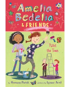 Amelia Bedelia & Friends #4: Amelia Bedelia & Friends Paint the Town