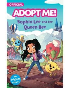 Adopt Me!: Sophia Lee and the Queen Bee: An Original Novel