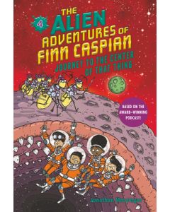 The Alien Adventures of Finn Caspian #4: Journey to the Center of That Thing