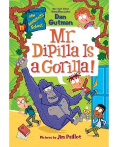 My Weirdtastic School #11: Mr. Dipilla Is a Gorilla!