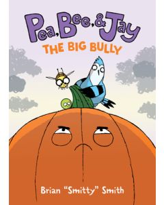 Pea, Bee, & Jay #6: The Big Bully: A Graphic Novel