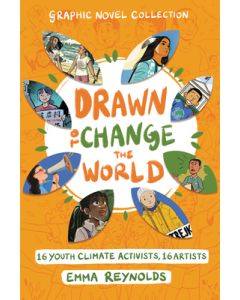 Drawn to Change the World Graphic Novel Collection: 16 Youth Climate Activists, 16 Artists: A Graphic Novel