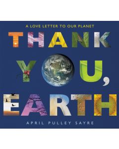 Thank You, Earth: A Love Letter to Our Planet: A Springtime Book for Kids
