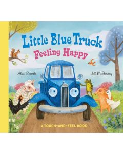 Little Blue Truck Feeling Happy: A Touch-And-Feel Book