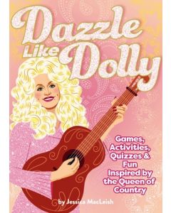 Dazzle Like Dolly: Games, Activities, Quizzes & Fun Inspired by the Queen of Country