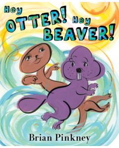 Hey Otter! Hey Beaver!
