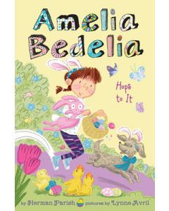 Amelia Bedelia Holiday Chapter Book #3: Amelia Bedelia Hops to It: An Easter and Springtime Book for Kids