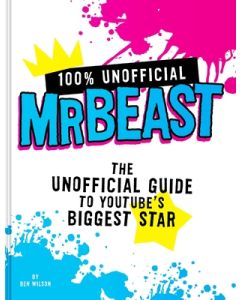 100% Unofficial Mrbeast: The Unofficial Guide to Youtube's Biggest Star