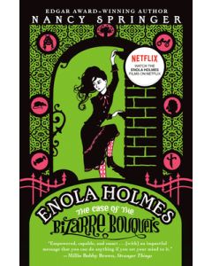 Enola Holmes: The Case of the Bizarre Bouquets