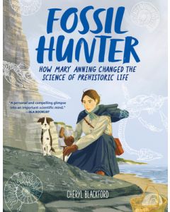 Fossil Hunter: How Mary Anning Changed the Science of Prehistoric Life