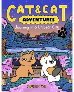 Cat & Cat Adventures: Journey Into Unibear City: A Graphic Novel