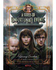 A Series of Unfortunate Events #4: The Miserable Mill Netflix Tie-In