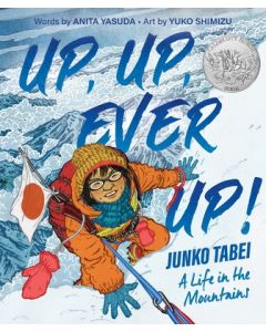 Up, Up, Ever Up! Junko Tabei: A Life in the Mountains