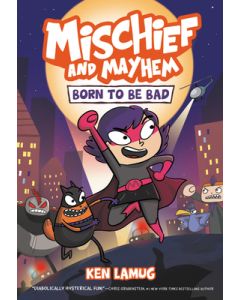 Mischief and Mayhem #1: Born to Be Bad: A Graphic Novel