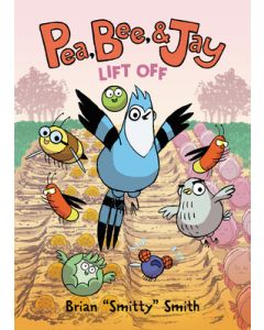 Pea, Bee, & Jay #3: Lift Off: A Graphic Novel