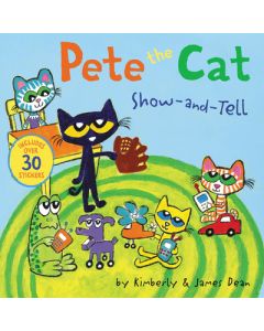 Pete the Cat: Show-And-Tell: Includes Over 30 Stickers!