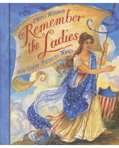 Remember the Ladies: 100 Great American Women