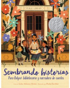 Sembrando Historias: Pura Belpré Bibliotecaria Y Narradora de Cuentos: Planting Stories: The Life of Librarian and Storyteller Pura Belpre (Spanish Ed