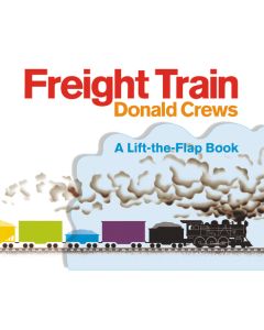 Freight Train Lift-The-Flap: A Caldecott Honor Award Winner