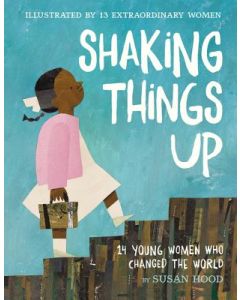 Shaking Things Up: 14 Young Women Who Changed the World