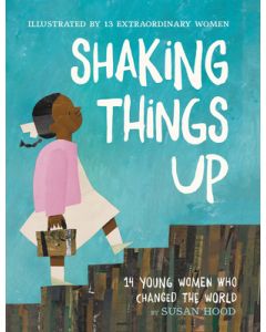Shaking Things Up: 14 Young Women Who Changed the World