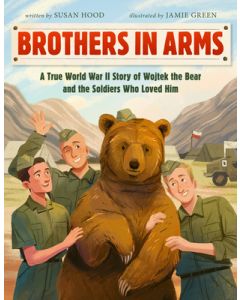 Brothers in Arms: A True World War II Story of Wojtek the Bear and the Soldiers Who Loved Him