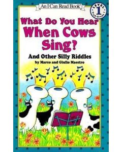 What Do You Hear When Cows Sing?: And Other Silly Riddles