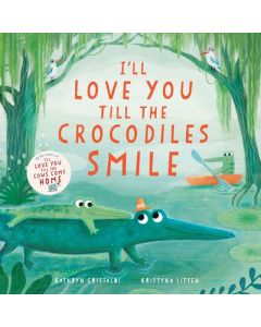 I'll Love You Till the Crocodiles Smile