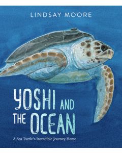 Yoshi and the Ocean: A Sea Turtle's Incredible Journey Home