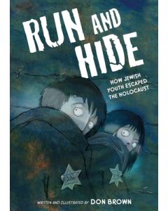Run and Hide: How Jewish Youth Escaped the Holocaust: A Graphic Novel
