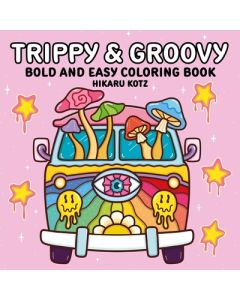 Trippy & Groovy: Bold and Easy Coloring Book