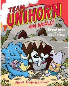 Team Unihorn and Woolly #4: Creatures from the Skull Cave: A Graphic Novel
