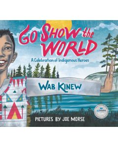 Go Show the World: A Celebration of Indigenous Heroes