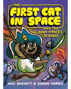 The First Cat in Space and the Baby Pirate's Revenge: A Graphic Novel