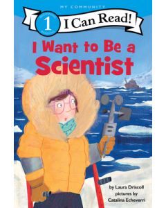 I Want to Be a Scientist: A My Community I Can Read