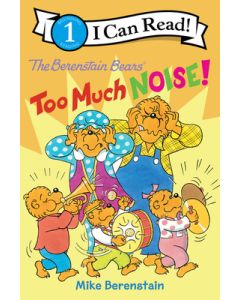 The Berenstain Bears: Too Much Noise!