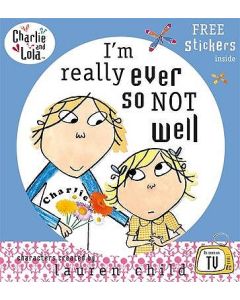 I'm Really Ever So Not Well. Characters Created by Lauren Child