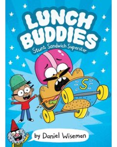 Lunch Buddies: Stunt Sandwich Superstar: A Graphic Novel