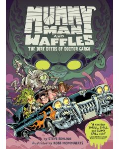 Mummy Man and Waffles: The Dire Deeds of Doctor Gargo