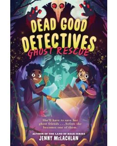 Dead Good Detectives: Ghost Rescue