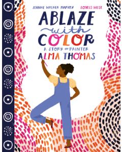 Ablaze with Color: A Story of Painter Alma Thomas
