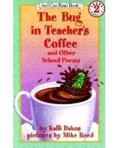 The Bug in Teacher's Coffee: And Other School Poems