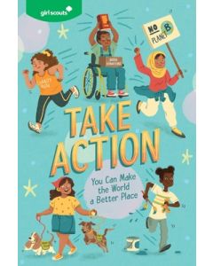 Girl Scouts: Take Action: You Can Make the World a Better Place
