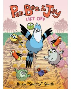 Pea, Bee, & Jay #3: Lift Off: A Graphic Novel