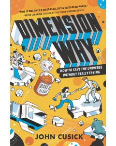 Dimension Why: How to Save the Universe Without Really Trying