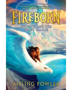 Fireborn: Phoenix and the Frost Palace
