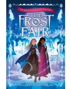 The Miraculous Sweetmakers #1: The Frost Fair