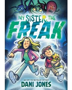 My Sister, the Freak: A Graphic Novel