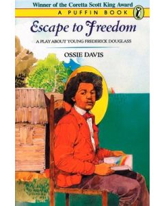 Escape to Freedom: A Play about Young Frederick Douglass