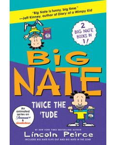 Big Nate: Twice the 'Tude: Big Nate Flips Out and Big Nate: In the Zone